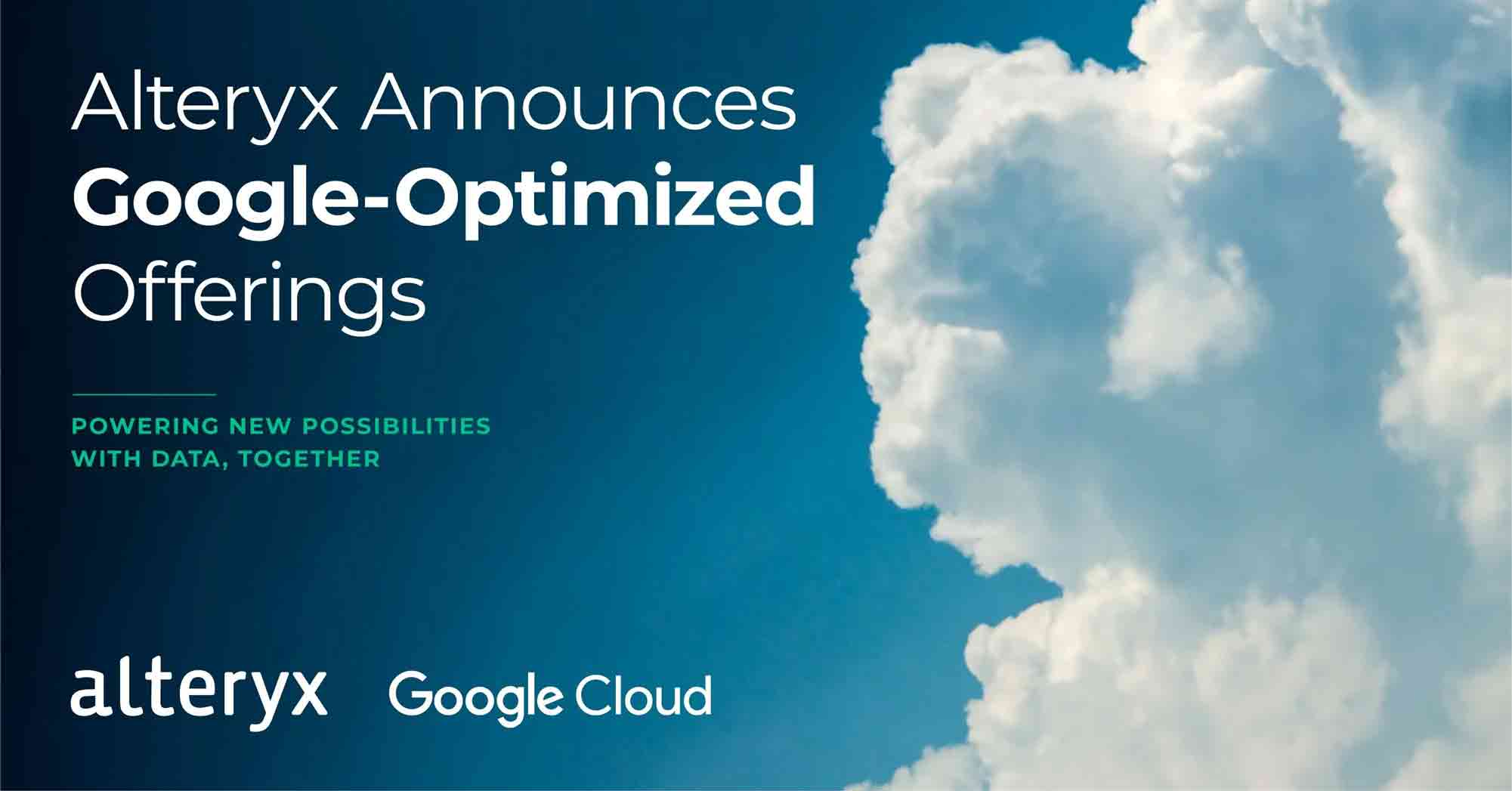 Alteryx Collaborates with Google Cloud to Unlock BigQuery Benefits for Millions of Information Workers with In-Place Analytics and Google-Optimized Offerings